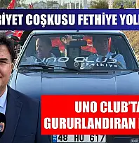Cumhuriyet Coşkusu Fethiye yollarında: Uno Club'tan gururlandıran konvoy