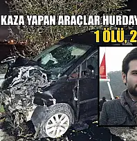 D-140'da kaza yapan araçlar hurdaya döndü: 1 ölü, 2 yaralı