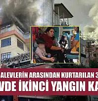 Daha önce alevlerin arasından kurtarılan 3 çocuğun aynı evde ikinci yangın kabusu