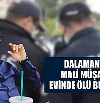 Dalaman'da mali müşavir evinde ölü bulundu