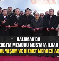 Dalaman'da Zabıta Memuru Mustafa İlhan Sosyal Yaşam ve Hizmet Merkezi Açıldı