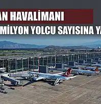 Dalaman havalimanı 7 ayda 3 milyon yolcu sayısına yaklaştı