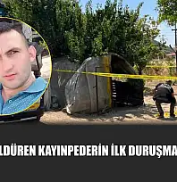 Damadını öldüren kayınpederin ilk duruşması görüldü