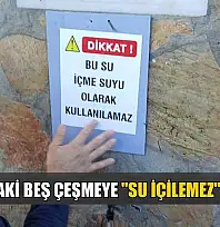 Datça'daki beş çeşmeye 'Su içilemez' uyarısı