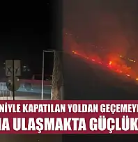 Dava nedeniyle kapatılan yoldan geçemeyen itfaiye yangına ulaşmakta güçlük çekti