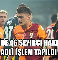 Derbide 46 seyirci hakkında adli işlem yapıldı