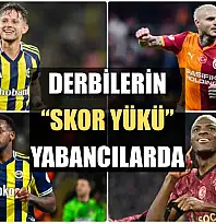Derbilerin 'skor yükü' yabancılarda