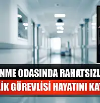 Dinlenme odasında rahatsızlanan temizlik görevlisi hayatını kaybetti