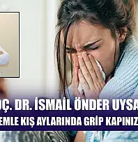 Doç. Dr. İsmail Önder Uysal: 'Bu 5 önlemle kış aylarında grip kapınızı çalmaz'