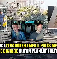 Dolandırıcı tesadüfen emekli polis memurunun taksisine binince bütün planları altüst oldu