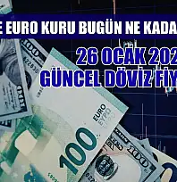 Dolar ve Euro kuru bugün ne kadar oldu?  26 Ocak 2026 güncel döviz fiyatları