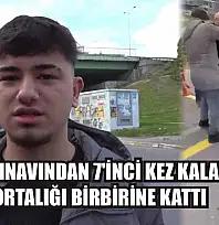 Ehliyet sınavından 7'inci kez kalan genç ortalığı birbirine kattı