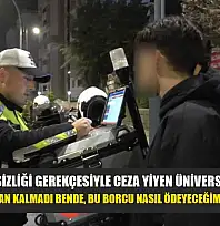Ehliyet yetersizliği gerekçesiyle ceza yiyen üniversite öğrencisi: 'Şu an duygu falan kalmadı bende, bu borcu nasıl ödeyeceğimi düşünüyorum'