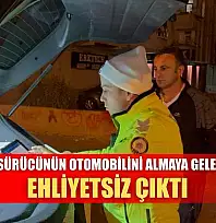 Ehliyetsiz sürücünün otomobilini almaya gelen şahıs da ehliyetsiz çıktı