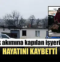 Elektrik akımına kapılan işyeri ortağı hayatını kaybetti