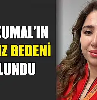 Elif Kumal'ın cansız bedeni bulundu