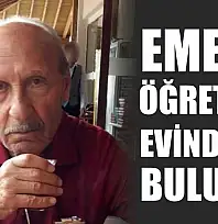 Emekli öğretmen evinde ölü bulundu