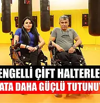 Engelli çift halterle hayata daha güçlü tutunuyor