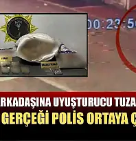 Eski kız arkadaşına uyuşturucu tuzağı kurdu, gerçeği polis ortaya çıkardı