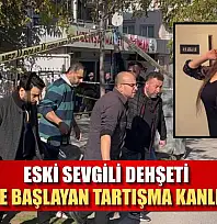 Eski sevgili dehşeti: Kafede başlayan tartışma kanlı bitti
