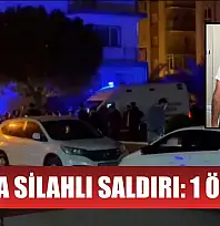Esnafa silahlı saldırı: 1 ölü