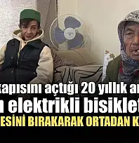 Evinin kapısını açtığı 20 yıllık arkadaşı evden elektrikli bisikleti alıp anneannesini bırakarak ortadan kayboldu