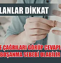 Evli olanlar dikkat: Mesajı ve çağrıları görüp cevaplamamak boşanma sebebi olabilir