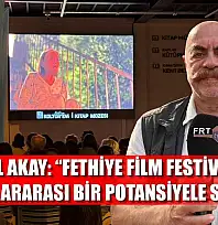 Ezel Akay: 'Fethiye Film Festivali uluslararası bir potansiyele sahip'
