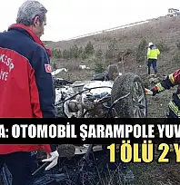Feci kaza: Otomobil şarampole yuvarlandı: 1 ölü 2 yaralı