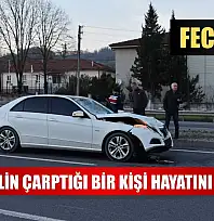 Feci kaza: Otomobilin çarptığı bir kişi hayatını kaybetti