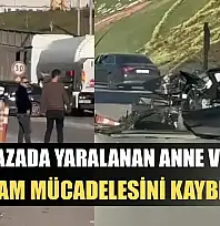 Feci kazada yaralanan anne ve oğul yaşam mücadelesini kaybetti