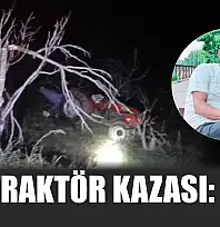 Feci traktör kazası: 1 ölü