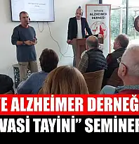 Fethiye Alzheimer Derneği'nden 'Vasi Tayini' Semineri