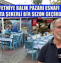 Fethiye Balık Pazarı  Esnafı 'Orta şekerli bir sezon geçirdik'
