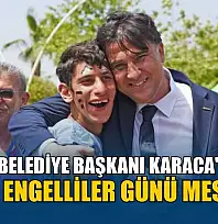 Fethiye Belediye Başkanı Karaca'dan Dünya Engelliler Günü mesajı