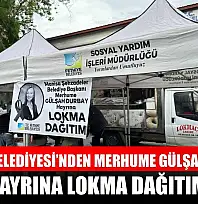 Fethiye Belediyesi'nden Merhume Gülşah Durbay hayrına lokma dağıtımı