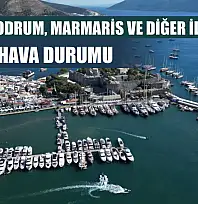 Fethiye, Bodrum, Marmaris ve Diğer İlçelerde 30 Ekim Hava Durumu