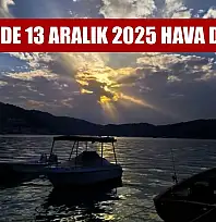 Fethiye'de 13 Aralık 2025 Hava Durumu