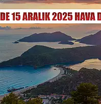 Fethiye'de 15 Aralık 2025 Hava Durumu