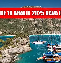 Fethiye'de 18 Aralık 2025 Hava Durumu