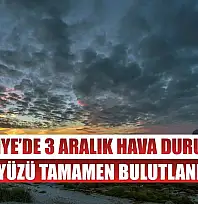 Fethiye'de 3 Aralık Hava Durumu! Gökyüzü Tamamen Bulutlanıyor