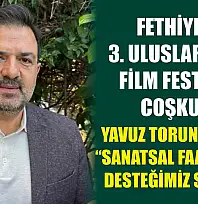 Fethiye'de 3. Uluslararası Film Festivali coşkusu: Torunoğulları, 'Sanatsal Faaliyetlere Desteğimiz Sürecek'