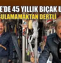 Fethiye'de 45 yıllık bıçak ustası çırak bulamamaktan dertli