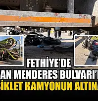 Fethiye'de Adnan Menderes Bulvarı'nda motosiklet kamyonun altına girdi