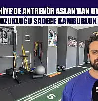 Fethiye'de Antrenör Aslan'dan Uyarı: 'Duruş bozukluğu sadece kamburluk değildir'