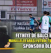 Fethiye'de Balcı Beton, Mahalleler Arası Futbol Turnuvası'nın Sponsoru Oldu