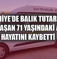 Fethiye'de balık tutarken fenalaşan 71 yaşındaki adam hayatını kaybetti