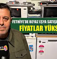 Fethiye'de beyaz eşya satışları durgun, fiyatlar yükseliyor