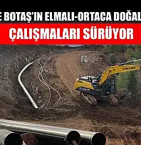 Fethiye'de BOTAŞ'ın Elmalı-Ortaca Doğalgaz Hattı Çalışmaları Sürüyor