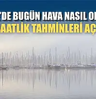 Fethiye'de Bugün Hava Nasıl Olacak? MGM Saatlik Tahminleri Açıkladı